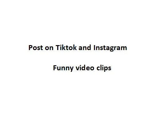 Post on Tiktok and Instagram&Funny video clips